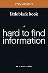 Every Teenager's Little Black Book of Hard to Find Information (Little Black Books)
