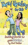 Real Healing for Kids: Knowing Jesus as Your Healer (Real Life (Harrison House))