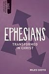 Ephesians: Transformed in Christ (Not Your Average Bible Study)