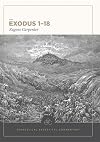Exodus 1-18: Evangelical Exegetical Commentary (EEC)