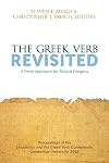 The Greek Verb Revisited: A Fresh Approach for Biblical Exegesis