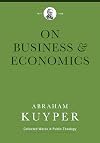 Business & Economics (Abraham Kuyper Collected Works in Public Theology)