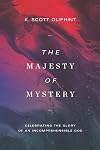 The Majesty of Mystery: Celebrating the Glory of an Incomprehensible God