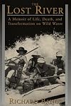 The Lost River: A Memoir of Life, Death, and Transformation on Wild Water