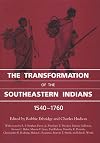The Transformation of the Southeastern Indians, 1540-1760 (Chancellor Porter L. Fortune Symposium in Southern History S)