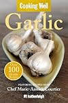 Cooking Well: Garlic: Over 100 Healthy Recipes