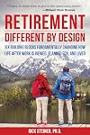 Retirement: Different by Design: Six Building Blocks Fundamentally Changing How Life After Work is Viewed, Planned For, and Lived