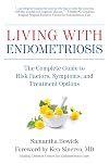Living with Endometriosis: The Complete Guide to Risk Factors, Symptoms, and Treatment Options