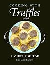Cooking with Truffles: A Chef's Guide