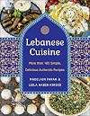 Lebanese Cuisine, New Edition: More than 200 Simple, Delicious, Authentic Recipes