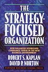 The Strategy-Focused Organization: How Balanced Scorecard Companies Thrive in the New Business Environment