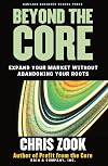 Beyond the Core: Expand Your Market Without Abandoning Your Roots