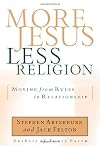 More Jesus, Less Religion: Moving from Rules to Relationship