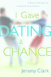 I Gave Dating a Chance: A Biblical Perspective to Balance the Extremes