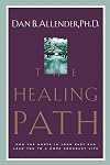 The Healing Path: How the Hurts in Your Past Can Lead You to a More Abundant Life