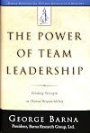 The Power of Team Leadership: Achieving Success Through Shared Responsibility (Barna Reports)