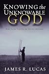 Knowing the Unknowable God: How Faith Thrives on Divine Mystery