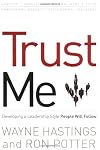 Trust Me: Developing a Leadership Style People Will Follow