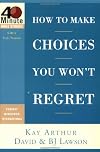 How to Make Choices You Won't Regret (40-Minute Bible Studies)