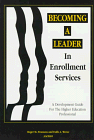 Becoming a Leader in Enrollment Services: A Development Guide for the Higher Education Professional