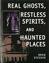 Real Ghosts, Restless Spirits, and Haunted Places