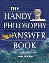 The Handy Philosophy Answer Book