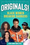 Originals!: Black Women Breaking Barriers (The Multicultural History & Heroes Collection)