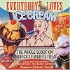 Everybody Loves Ice Cream: The Whole Scoop on America's Favorite Treat