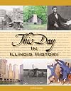 This Day in Illinois History (This Day in History)