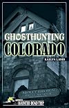 Ghosthunting Colorado (America's Haunted Road Trip)