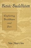 Basic Buddhism: Exploring Buddhism and Zen
