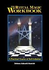 The Ritual Magic Workbook: A Practical Course of Self-Initiation