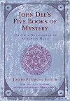 John Dee's Five books of Mystery: Original Sourcebook of Enochian Magic
