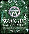 Wiccan Wisdomkeepers: Modern-day Witches Speak on Environmentalism, Feminism, Motherhood, Wiccan Lore, and More - Sally Griffyn