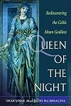 Queen of the Night: Rediscovering the Celtic Moon Goddess - Sharynne MacLeod NicMhacha