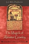 The Magick of Aleister Crowley: A Handbook of the Rituals of Thelema