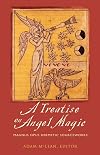A Treatise on Angel Magic: Magnum Opus Hermetic Sourceworks