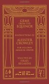 Gems from the Equinox: Instructions by Aleister Crowley for His Own Magical Order