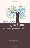 Window of the Soul: The Kabbalah of Rabbi Isaac Luria
