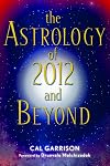 The Astrology of 2012 and Beyond
