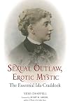 Sexual Outlaw, Erotic Mystic: The Essential Ida Craddock