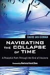 Navigating the Collapse of Time: A Peaceful Path Through the End of Illusions