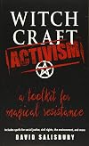 Witchcraft Activism: A Toolkit for Magical Resistance (Includes Spells for Social Justice, Civil Rights, the Environment, and More)