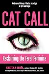 Cat Call: Reclaiming the Feral Feminine (An Untamed History of the Cat Archetype in Myth and Magic)