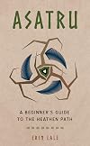 Asatru: A Beginner’s Guide to the Heathen Path