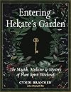Entering Hekate's Garden: The Magick, Medicine & Mystery of Plant Spirit Witchcraft
