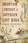 Mountain Conjure and Southern Root Work