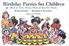 Birthday Parties for Children: How to Give Them, How to Survive Them (Colophon books)