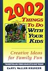 2002 Things to Do With Your Kids: Creative Ideas for Family Fun