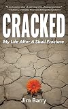 Cracked: My Life After A Skull Fracture